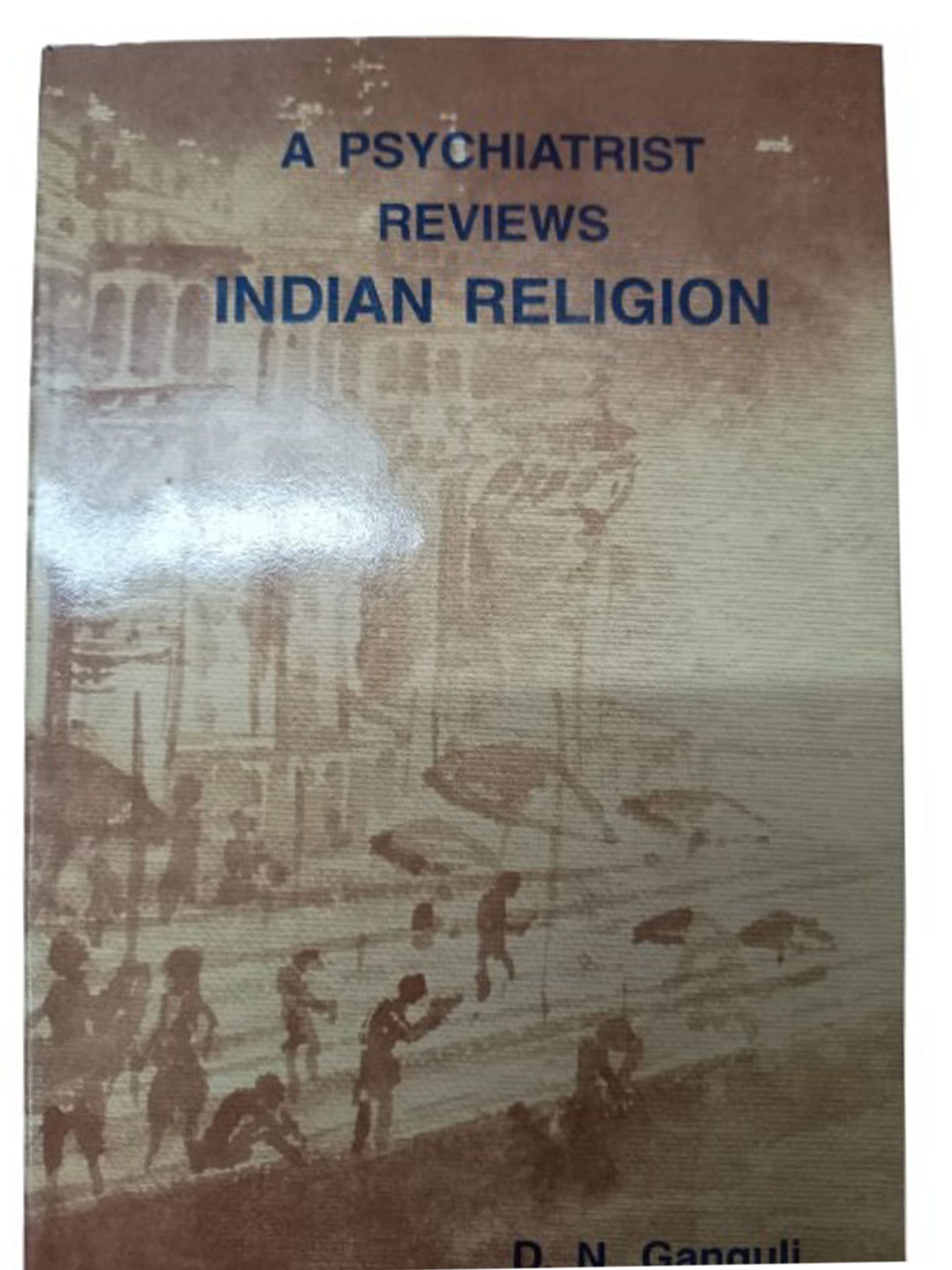 A PSYCHIATRIST REVIEW INDIAN RELIGIONS